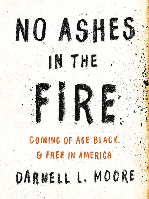 Title details for No Ashes in the Fire by Darnell L Moore - Wait list